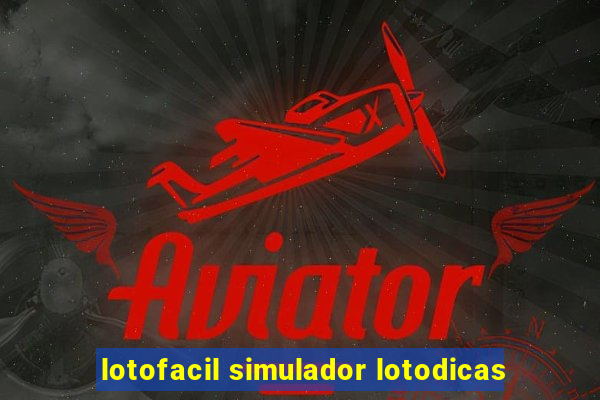 lotofacil simulador lotodicas